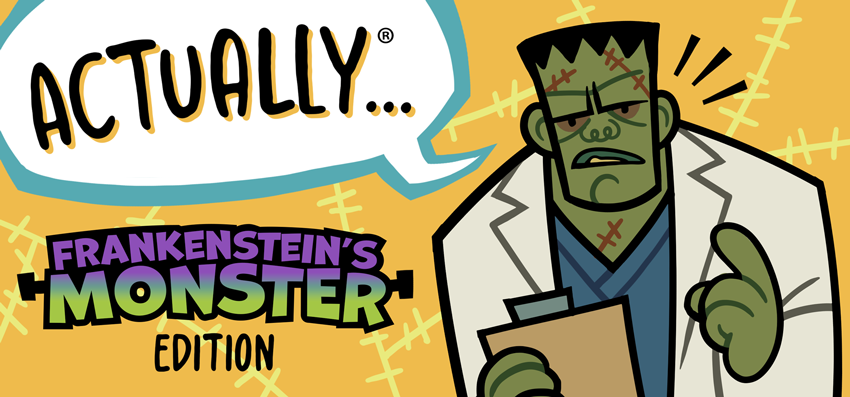 Clorthax - Actually...: Frankenstein's Monster Edition