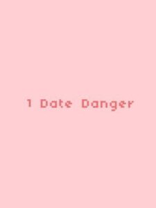 1 Date Danger