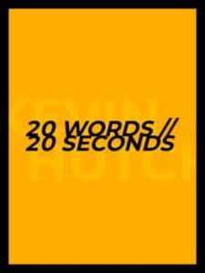 20 Words // 20 Seconds