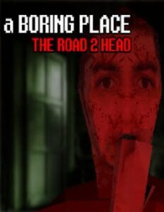 A Boring Place: The Road 2 Head