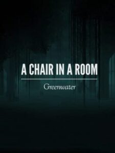 A Chair in a Room: Greenwater