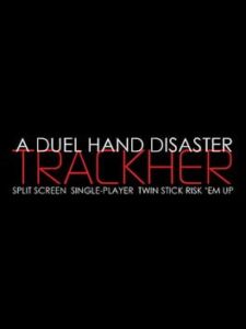 A Duel Hand Disaster: Trackher