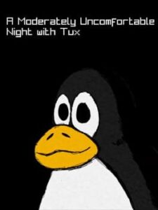 A Moderately Uncomfortable Night with Tux