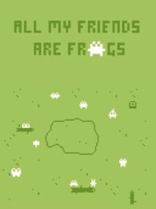 All My Friends Are Frogs