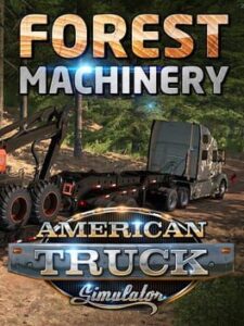 American Truck Simulator: Forest Machinery