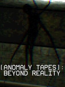 Anomaly Tapes: Beyond Reality