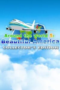 Around the World 5: Beautiful America - Collector's Edition