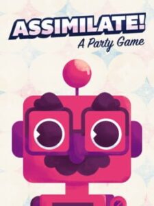 Assimilate! (A Party Game)