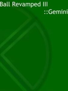 Ball Revamped III: Gemini