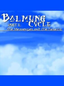 Balmung Cycle Part I: The Messenger and the Heretic