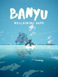 Banyu: Reclaiming Hope
