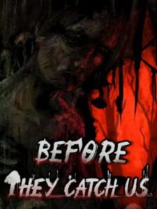 Before They Catch Us