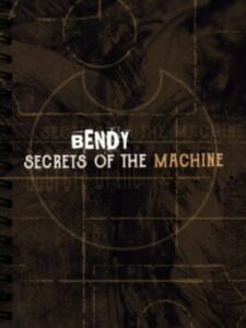 Bendy: Secrets of the Machine