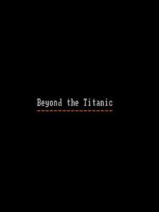Beyond the Titanic