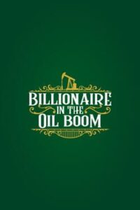 Billionaire in the Oil Boom
