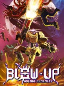 Blow-Up: Avenge Humanity