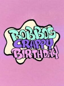 Bobbo's Crappy Birthday
