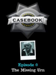 Casebook: Episode 0 - The Missing Urn
