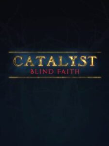 Catalyst: Blind Faith