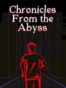 Chronicles from the Abyss