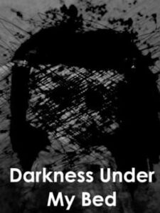 Darkness Under My Bed