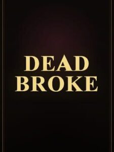 Dead Broke