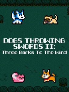 Dogs Throwing Swords II: Three Barks to the Wind
