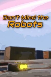 Don't Mind the Robots