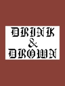 Drink & Drown