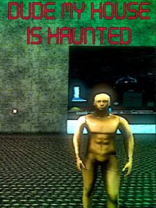 Dude My House Is Haunted