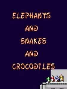 Elephants and Snakes and Crocodiles