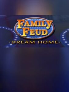 Family Feud 3: Dream Home