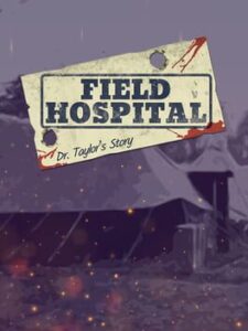 Field Hospital: Dr. Taylor's Story
