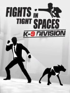 Fights in Tight Spaces: K9 Division
