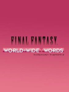 Final Fantasy: World Wide Words