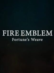 Fire Emblem: Fortune's Weave