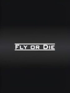 Fly Or Die