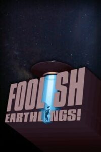 Foolish Earthlings!