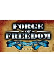 Forge of Freedom: The American Civil War 1861-1865