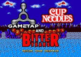 GameTap, Cup Noodles, and Bitter Tears