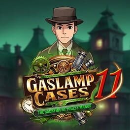 Gaslamp Cases 11: The Haunting of Fogley Manor