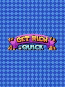 Get Rich Quick