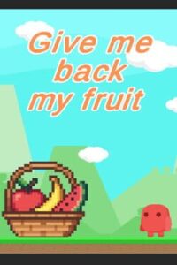 Give Me Back My Fruit