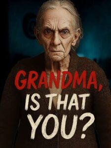 Grandma, Is That You?