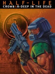 Half-Life: Crowbar-Deep in the Dead