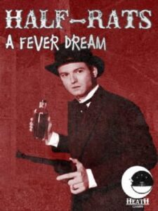 Half-Rats: A Fever Dream