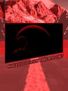 Have You Seen the Moon?