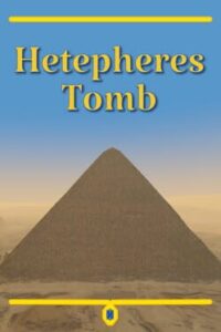 Hetepheres Tomb: Secrets of the Lost Queen