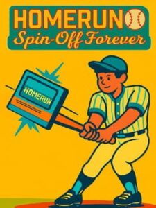 Homerun: Spin-Off Forever