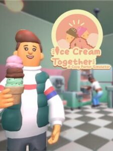 Ice Cream Together: A Cozy Parlor Simulator